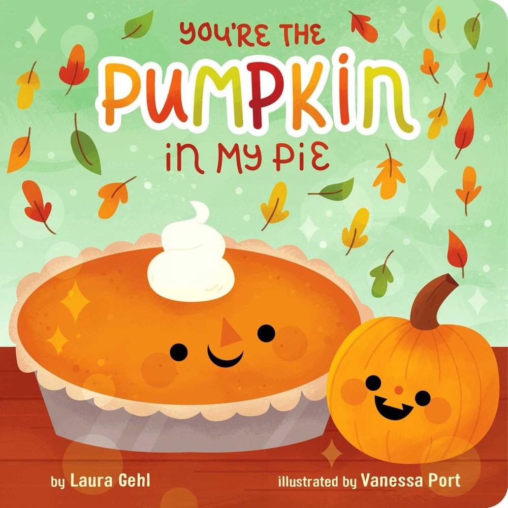 You're the Pumpkin in My Pie by Gehl
