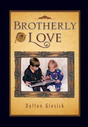 Brotherly Love, Hardcover by Giesick, Dalton, Like New Used, Free shipping in...