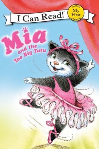 Mia and the Too Big Tutu (My First I Can Read), USED-Very Good, Farley, Robin