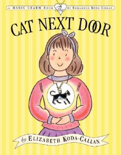 The Cat Next Door (Magic Charm Book) - Hardcover - GOOD