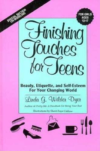 Finishing Touches for Teens: Beauty, Etiquette, and Self-Esteem for  - VERY GOOD