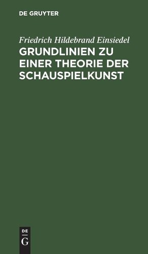 Friedrich Hildebrand Eins Grundlinien Zu Einer Theorie Der Schauspiel (Hardback)