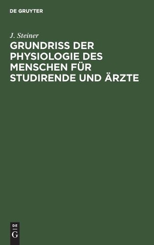 J Steiner Grundriss Der Physiologie Des Menschen Für Studirende Und Ä (Hardback)