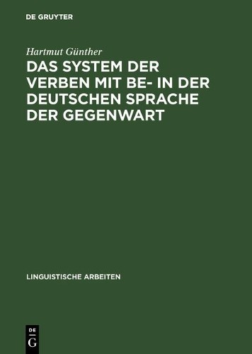 Hartmut Günther Das System Der Verben Mit Be- In Der Deutschen Sprach (Hardback)