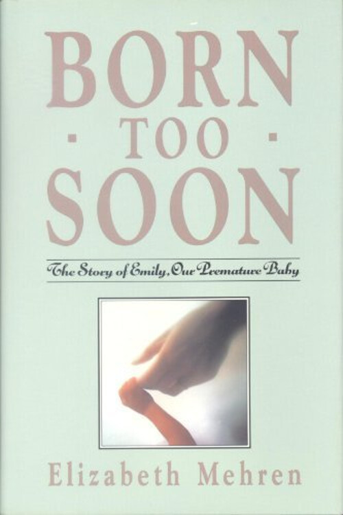 Born Too Soon: A Mother’s Journey with Her Very Small Baby Eliza