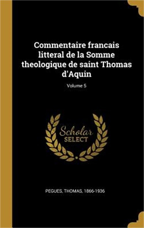 Commentaire francais litteral de la Somme theologique de saint Thomas d'Aquin; V