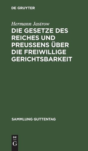 Hermann Jastrow Die Gesetze Des Reiches Und Preußens Über Die Freiwil (Hardback)