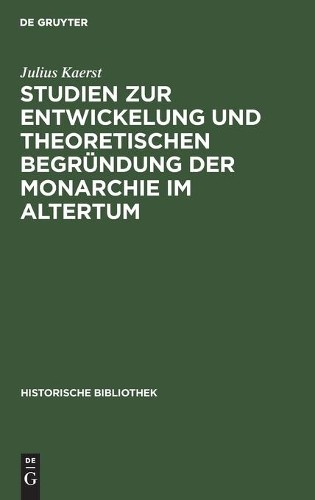 Julius Kaerst Studien Zur Entwickelung Und Theoretischen Begründung D (Hardback)