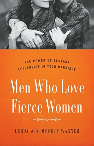 Men Who Love Fierce Women: The Power o..., Leroy Wagner