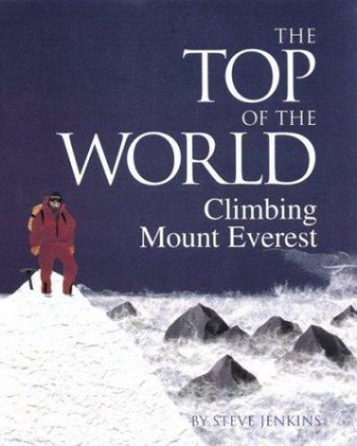 Top of the World : Climbing Mount Everest by Steve Jenkins (2002, Trade ...