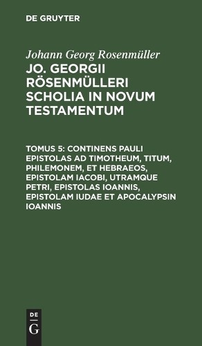 Johann Georg Ro Continens Pauli Epistolas AD Timotheum, Titum, Philem (Hardback)
