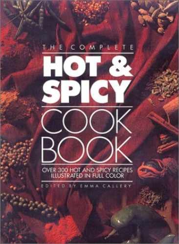 The Complete Hot and Spicy Cookbook - Hardcover, by Callery Emma - Acceptable j