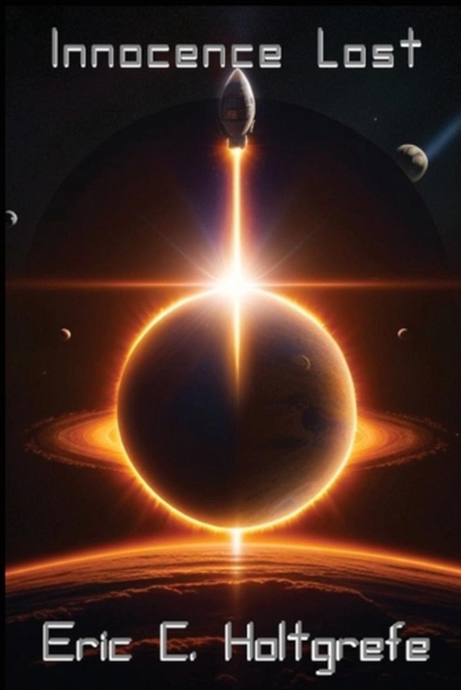 Innocence Lost: Book One of The Corpus Ad Astra Adventure by Eric C. Holtgrefe P