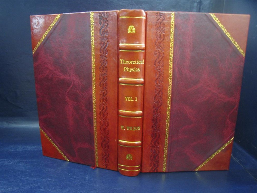 Theoretical Physics Volume 1 1931 By W. Wilson [Leather Bound]