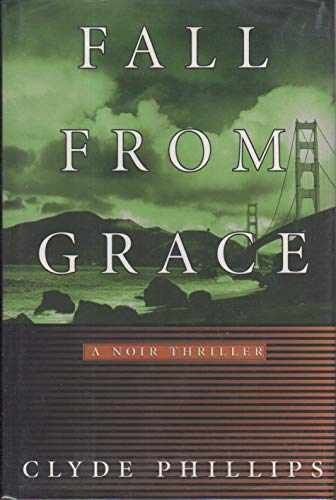 Fall from Grace: A Noir Thriller - Hardcover, by Phillips Clyde - Very Good b