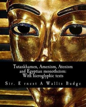 Tutankhamen Amenism Atenism and Egyptian Monotheism With Hieroglyphics