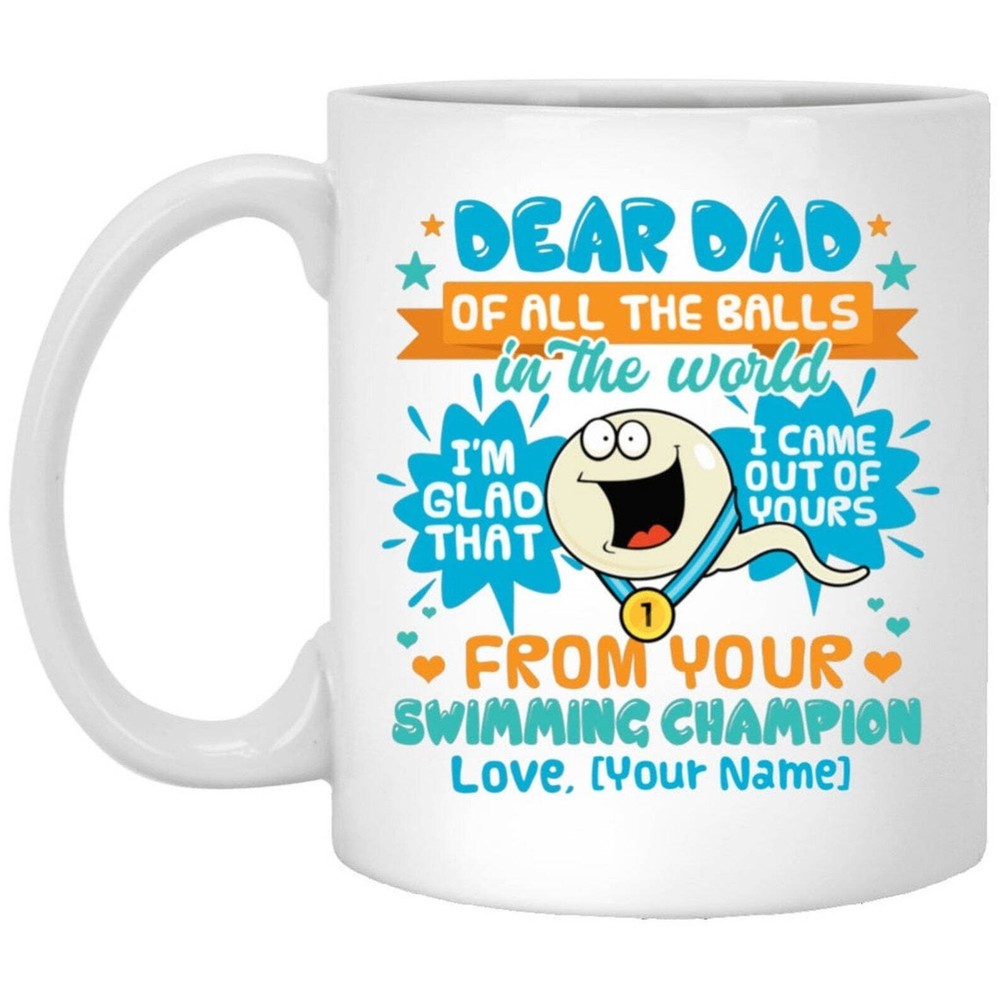 Mug Funny By Robertmiab Personalized Dear Dad Of All The Balls In The World Im