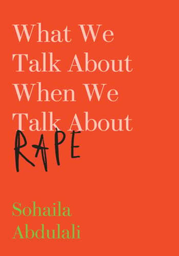 What We Talk about When We Talk about Rape by Sohaila Abdulali: Used