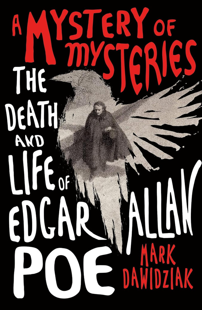A Mystery of Mysteries: the Death and Life of Edgar Allan Poe