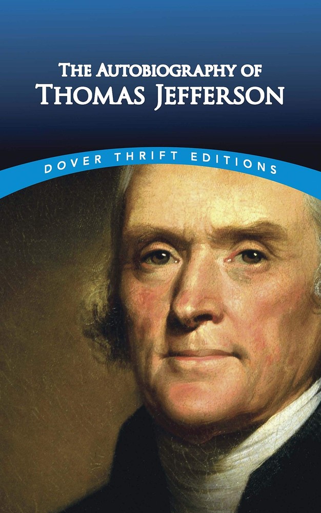 The Autobiography of Thomas Jefferson (Dover Thrift Editions: American History)