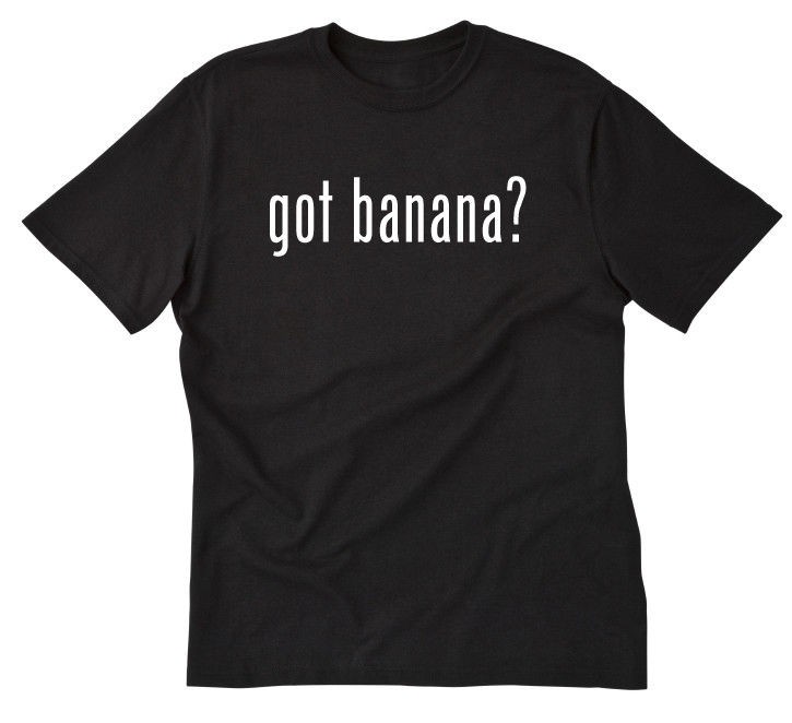 Got Banana?  Funny Men's Shirt New Rare T-shirt