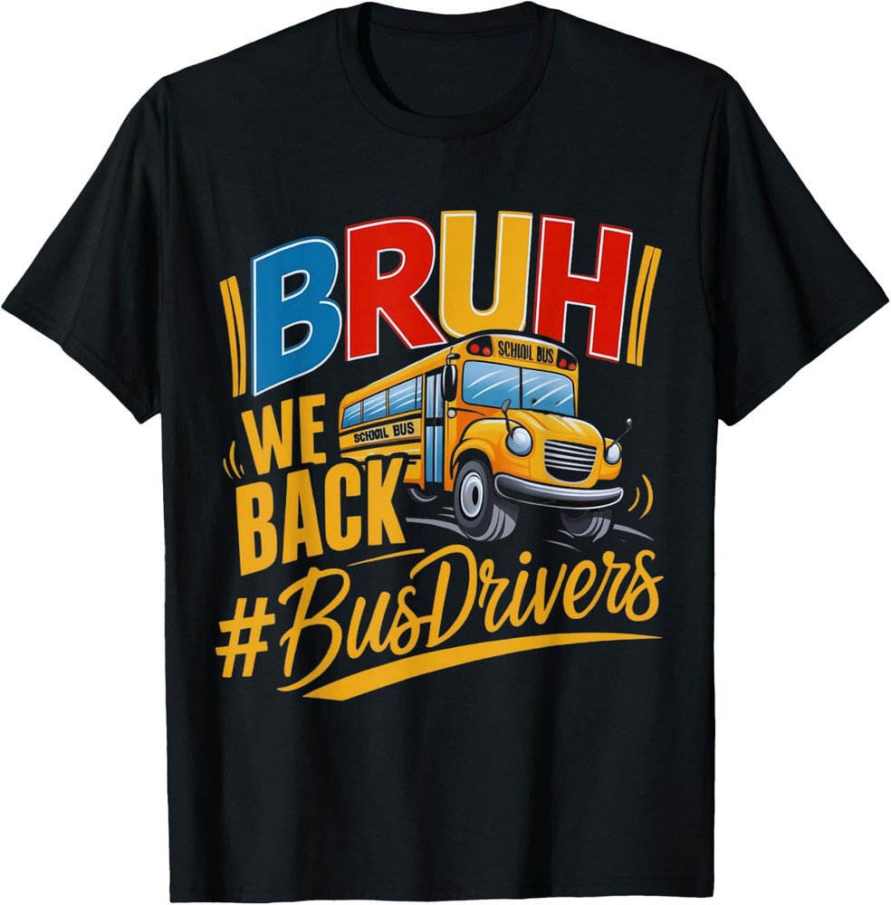Students Back to School Bruh We Back Funny School Bus Driver Unisex T-Shirt