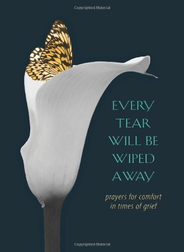 Every Tear Will be Wiped Away: Pray..., Schwenker, Gret