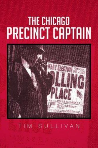 Chicago Precinct Captain, Paperback by Sullivan, Tim, Brand New, Free shippin...
