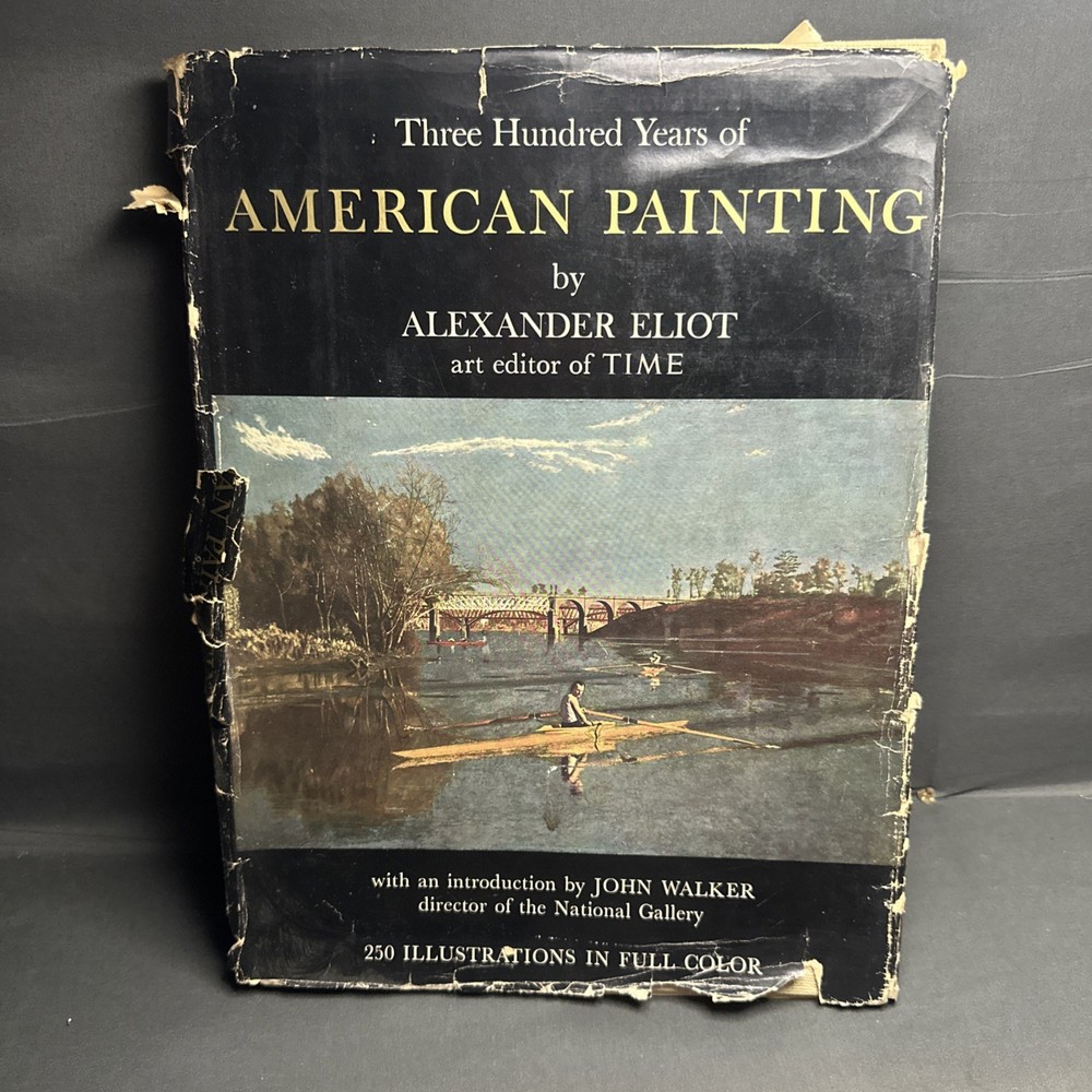 300 Years Of American Painting ~ Alexander Eliot ~ Art Editor Of Time ~ Hc