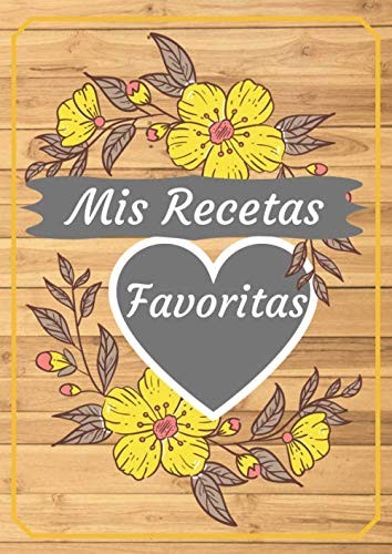 Mis Recetas Favoritas: Libro De Recetas en blanco para crear tus propios platos