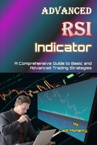 Lalit Prasad Mohanty Advanced RSI Indicator (Paperback)Another great item from Rarewaves USA | Free delivery!