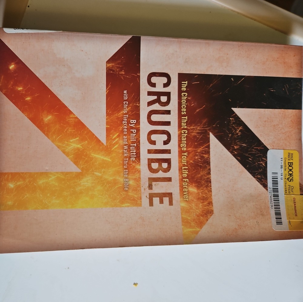 Crucible : The Choices That Change Your Life Forever by Chris Tiegreen, Phil...