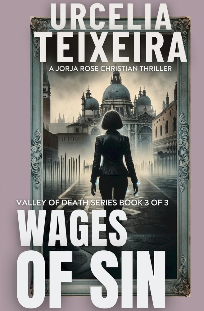 Wages of Sin: A Jorja Rose Christian Suspense Thriller (Valley of Death Tril...
