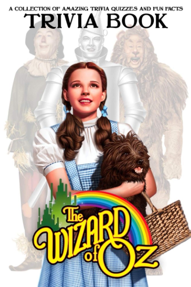 The Wizard Of Oz Trivia Book: Amazing Trivia, Fun Facts The Wizard Of OzHigh...