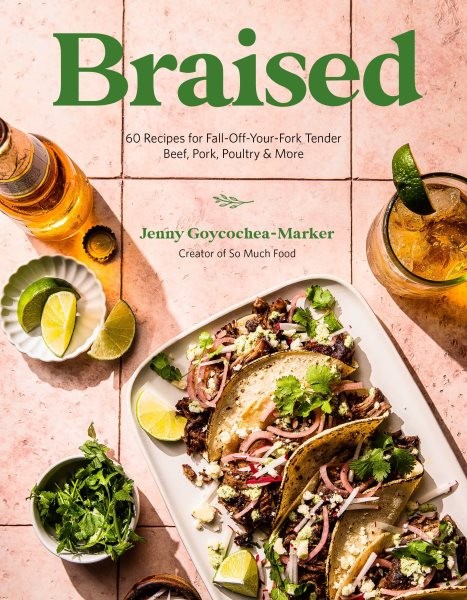 Braised : 60 Recipes for Fall-off-your-fork Tender Beef, Pork, Poultry & More...