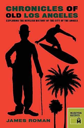 Chronicles of Old Los Angeles: Exploring - Paperback, by Roman James - Very Good
