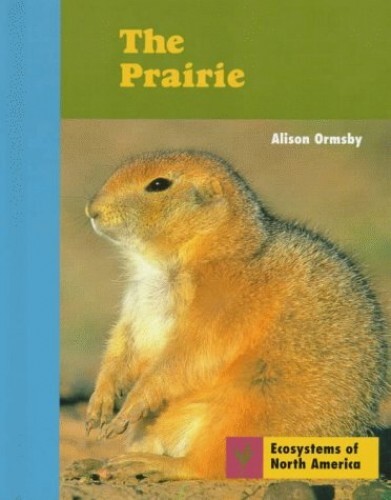 The Prairie (Ecosystems of North Ame..., Ormsby, Alison