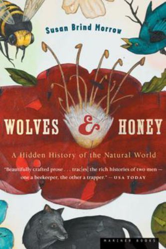 Wolves and Honey by Susan Brind Morrow Hidden Natural World History 2006 Trade Paperback