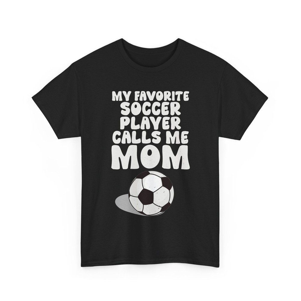 Mom Soccer Shirt, Soccer Mom My Favorite Soccer Player Calls Me Mom Women Shirt