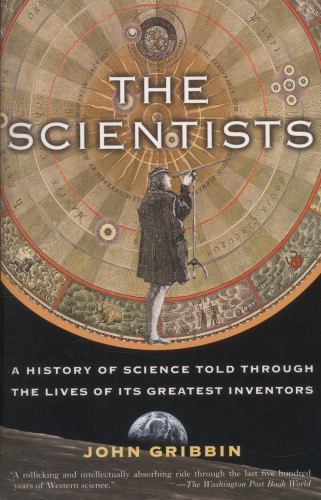 The Scientists: A History of Science Told Through the Lives of Its Greatest Inve