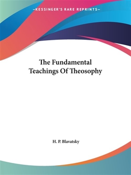 Fundamental Teachings of Theosophy, Paperback by Blavatsky, Helena Petrovna, ...