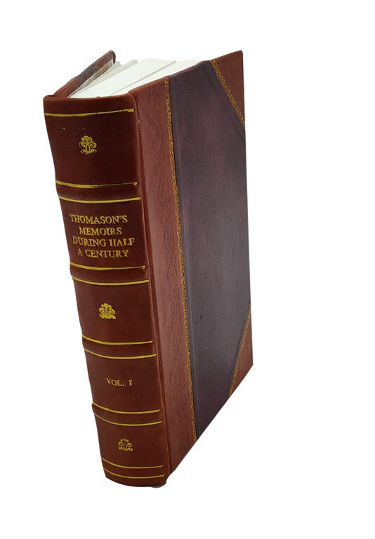 Sir Edward Thomasons? Memoirs During Half A Century ... V.1. Vol [Leather Bound]