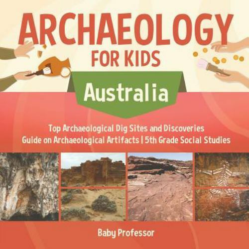 Archaeology For Kids - Australia - Top Archaeological Dig Sites And Discoveri...