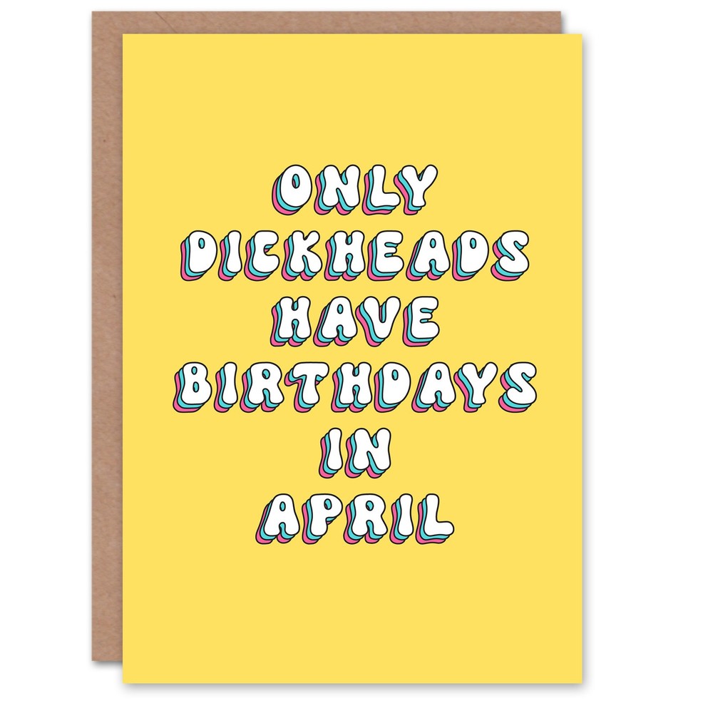Greeting Card Only D*ckheads Are Born in April Funny Rude Birthday