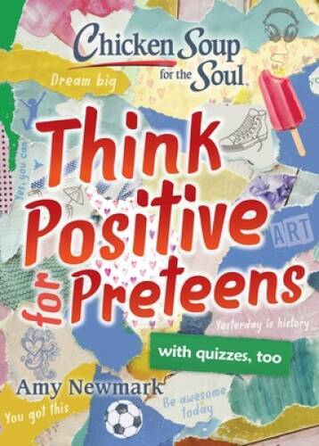 Chicken Soup for the Soul: Think Positive for Preteens - Paperback - GOOD