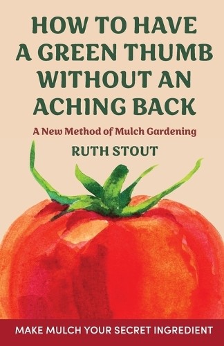 Ruth Stout How to have a green thumb without an aching back (Paperback)Another great item from Rarewaves USA | Free delivery!