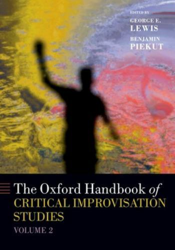 Oxford Handbook of Critical Improvisation Studies, Paperback by Lewis, George...