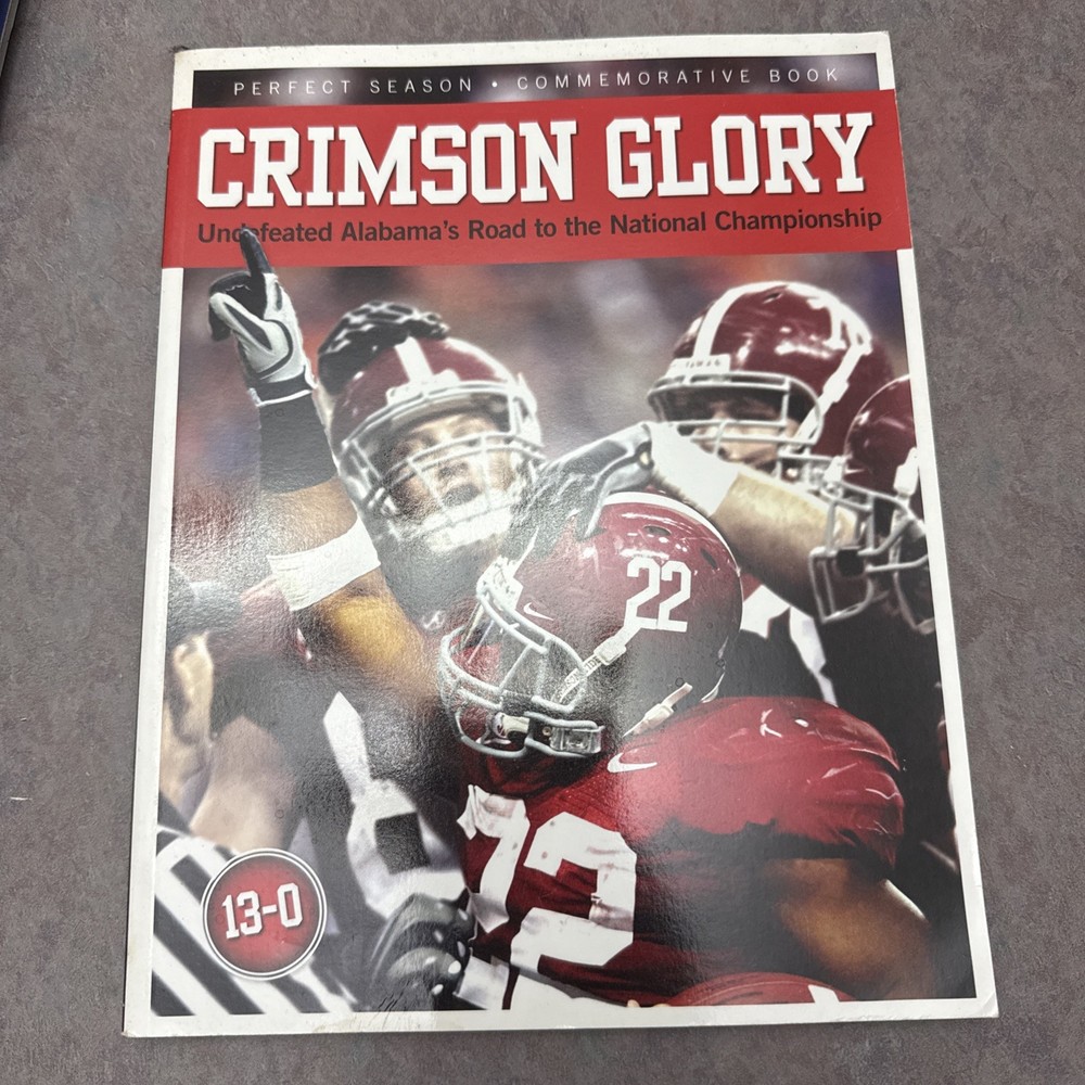 Crimson Glory : Undefeated Alabama's Road to the National Championship by...