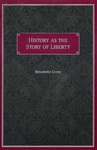 Benedetto Croce History as the Story of Liberty (Paperback)