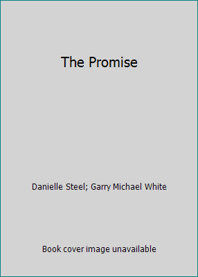 The Promise by Danielle Steel; Garry Michael Whiteby Danielle Steel; Garry Michael... | HC | Acceptable